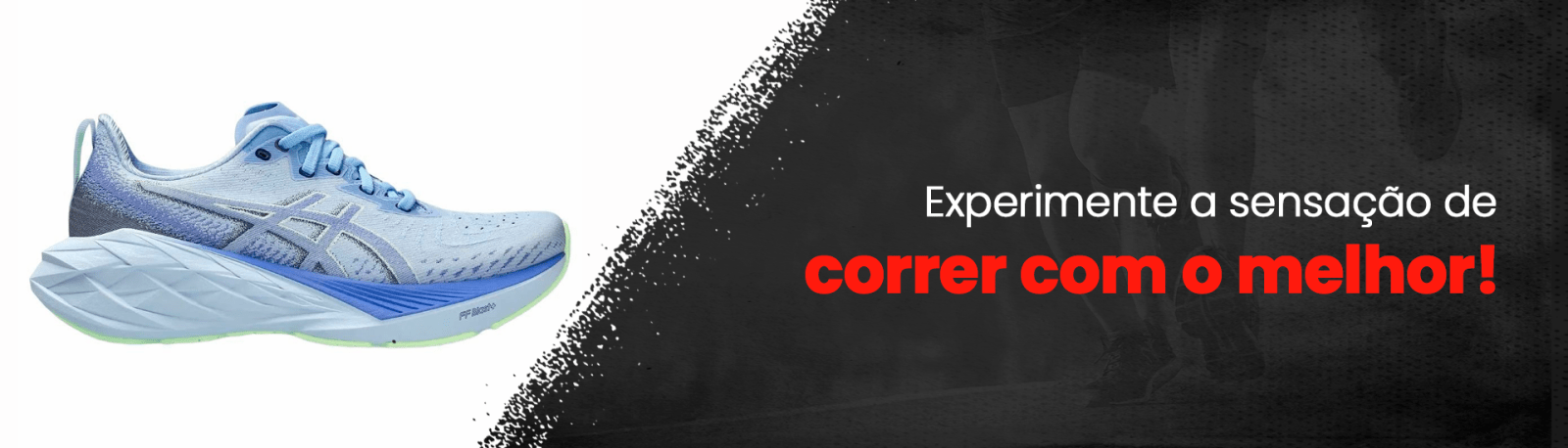 Experimente a sensação de correr com o melhor!