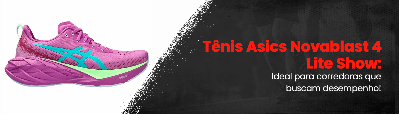 Tênis Asics Novablast 4 Lite Show: Ideal para corredoras que buscam desempenho!