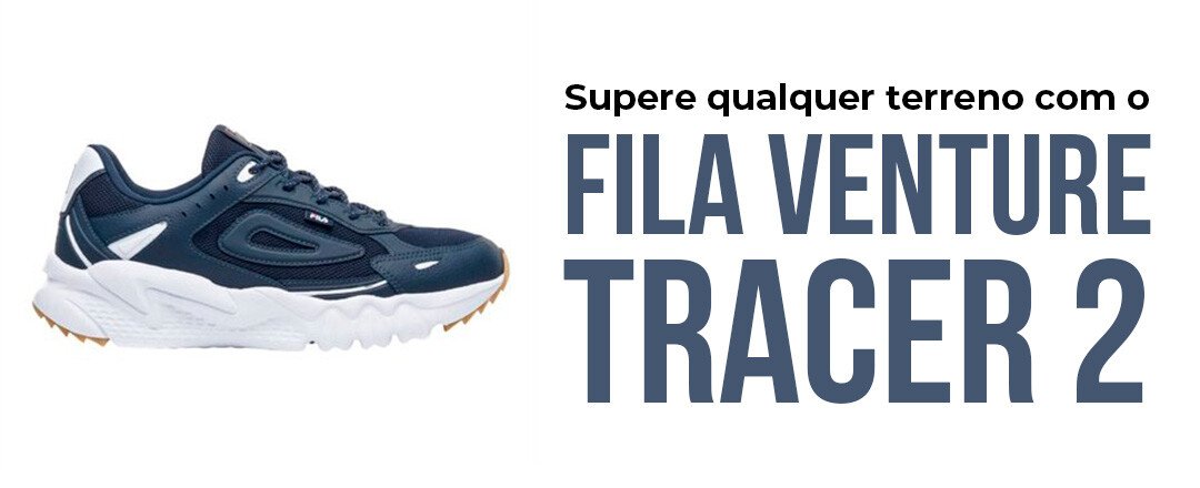 Supere Qualquer Terreno com o Fila Venture Tracer 2!