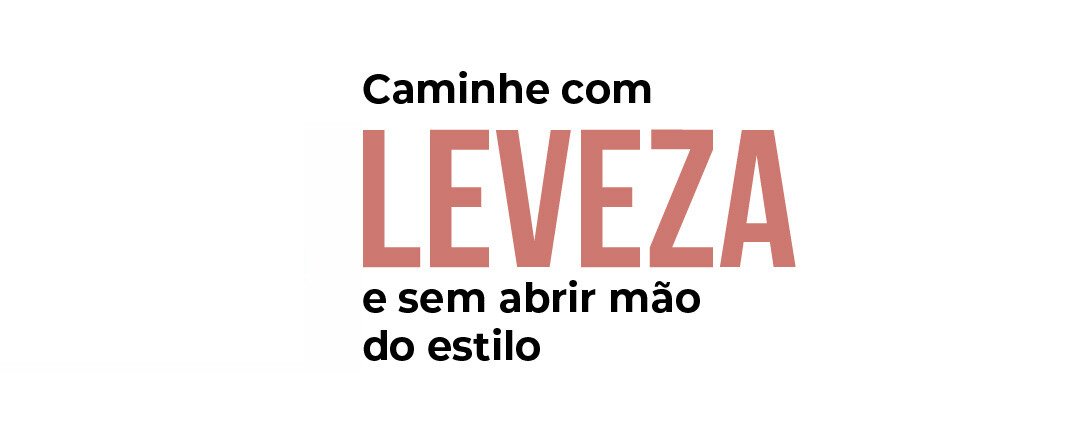 Caminhe com leveza e sem abrir mão do estilo